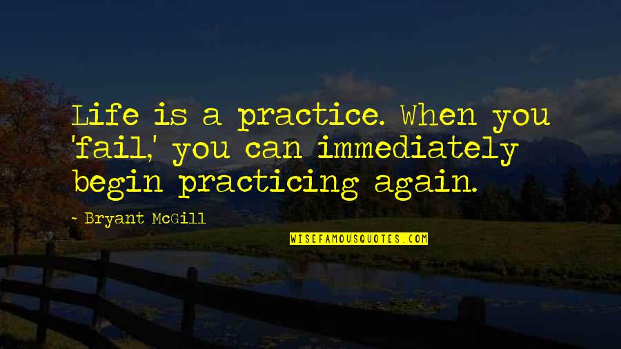 The Memories Of Friendship Quotes By Bryant McGill: Life is a practice. When you 'fail,' you