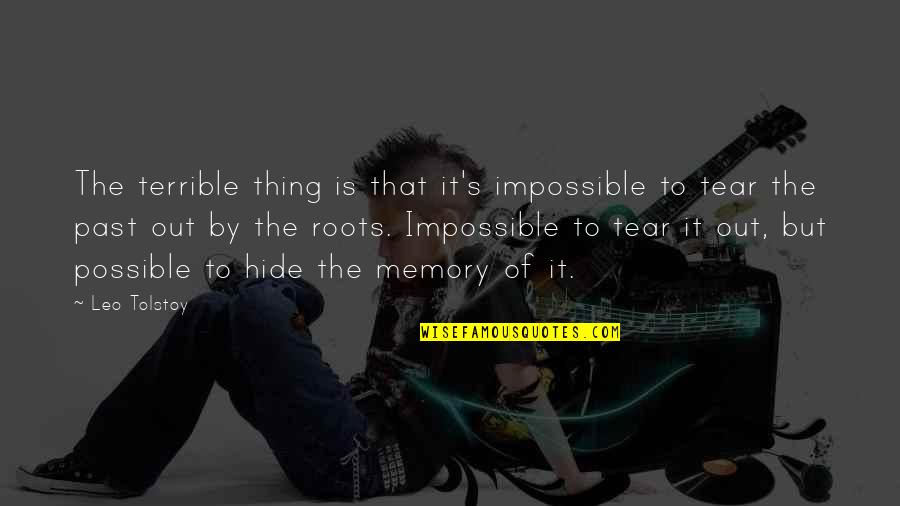 The Memory That Quotes By Leo Tolstoy: The terrible thing is that it's impossible to