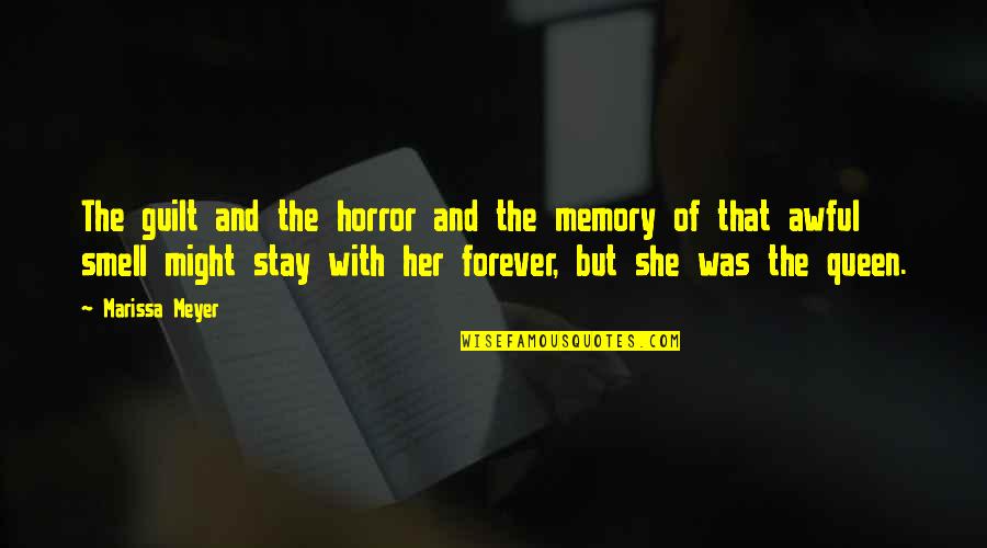 The Memory That Quotes By Marissa Meyer: The guilt and the horror and the memory