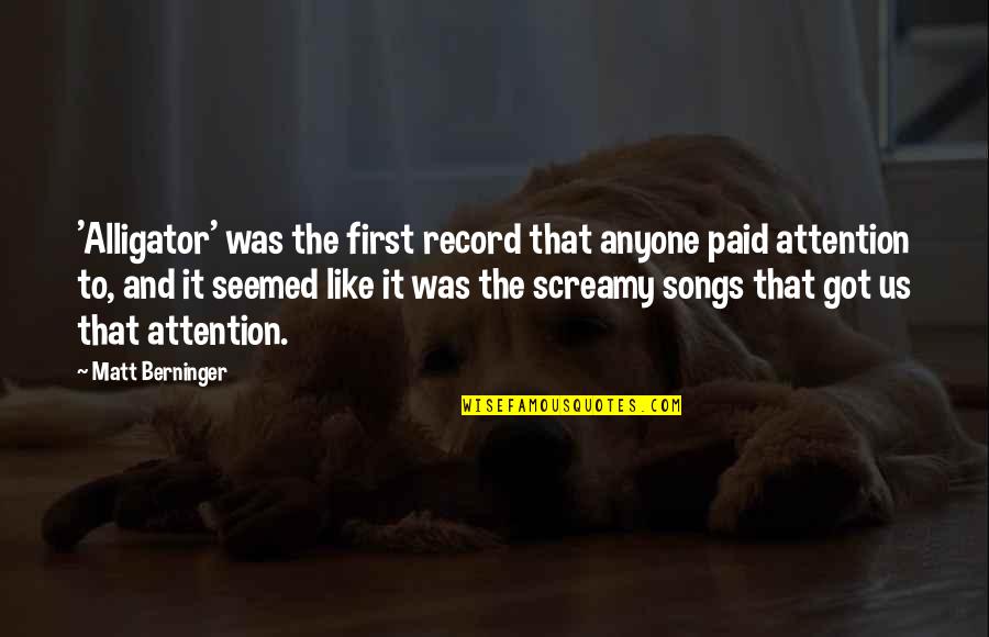 The Mental Side Of Sports Quotes By Matt Berninger: 'Alligator' was the first record that anyone paid