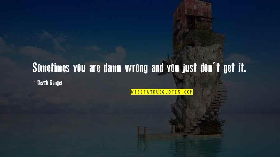 The Mentalist Quotes By Deyth Banger: Sometimes you are damn wrong and you just