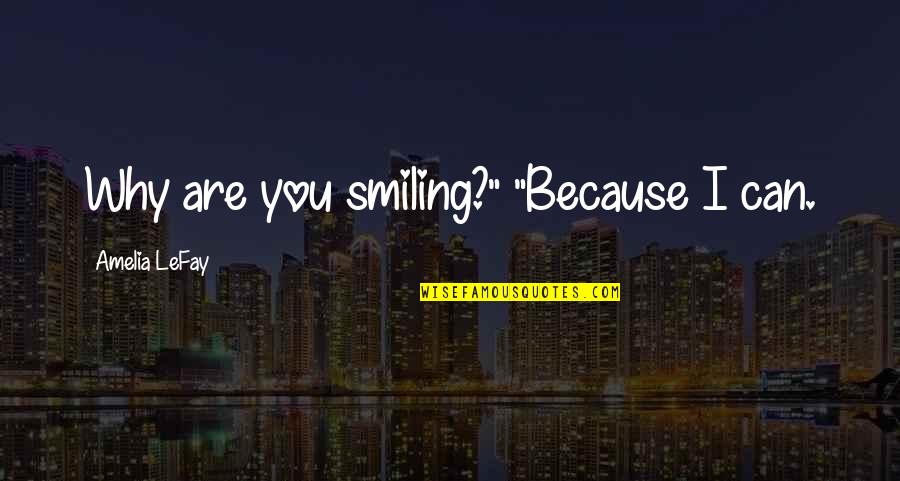 The Mentalist Teresa Lisbon Quotes By Amelia LeFay: Why are you smiling?" "Because I can.