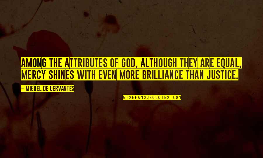 The Mercy Of God Quotes By Miguel De Cervantes: Among the attributes of God, although they are