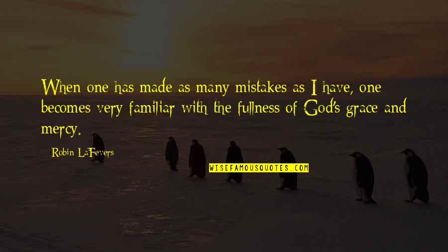 The Mercy Of God Quotes By Robin LaFevers: When one has made as many mistakes as