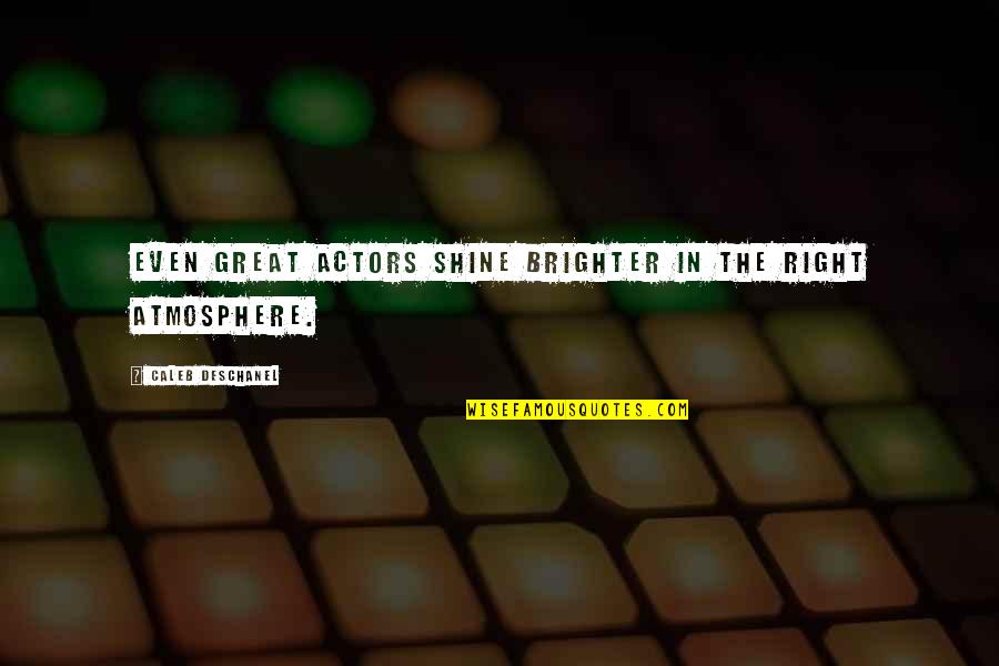 The Messenger Audrey Quotes By Caleb Deschanel: Even great actors shine brighter in the right The Messenger Audrey Quotes By Caleb Deschanel: Even great actors shine brighter in the right