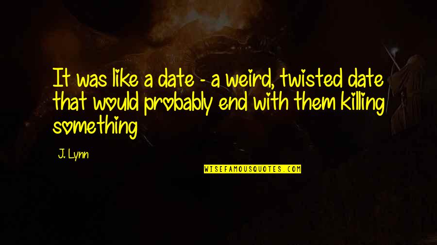 The Messenger Audrey Quotes By J. Lynn: It was like a date - a weird,