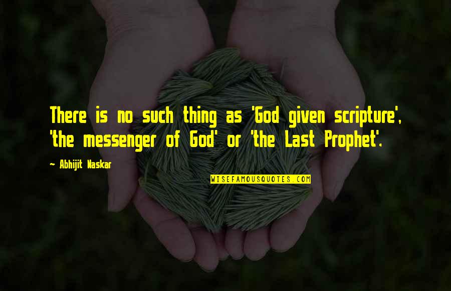 The Messenger Quotes By Abhijit Naskar: There is no such thing as 'God given