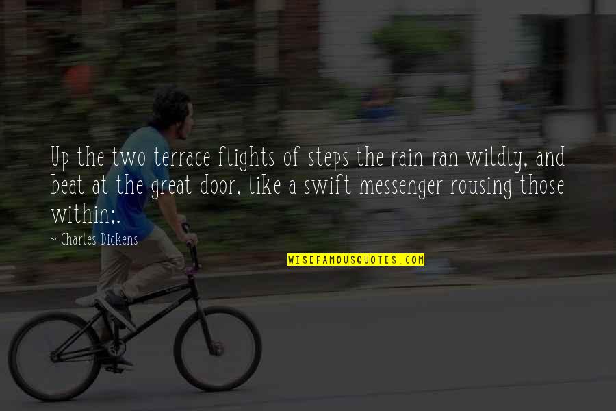 The Messenger Quotes By Charles Dickens: Up the two terrace flights of steps the The Messenger Quotes By Charles Dickens: Up the two terrace flights of steps the