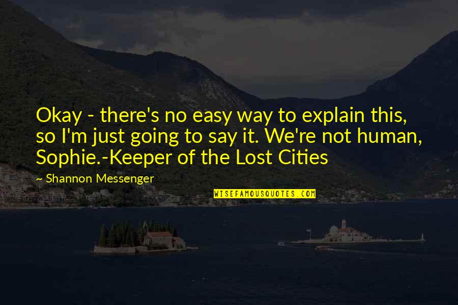 The Messenger Quotes By Shannon Messenger: Okay - there's no easy way to explain