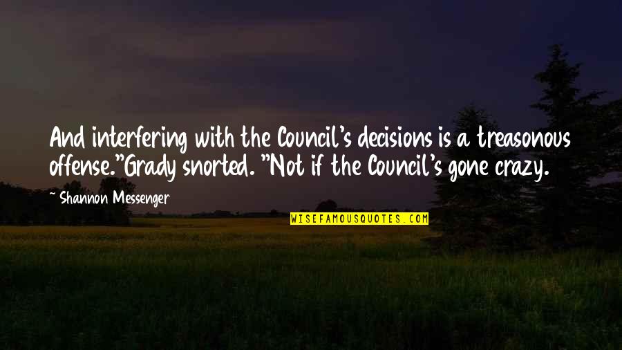The Messenger Quotes By Shannon Messenger: And interfering with the Council's decisions is a