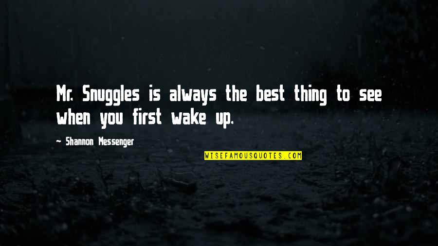 The Messenger Quotes By Shannon Messenger: Mr. Snuggles is always the best thing to The Messenger Quotes By Shannon Messenger: Mr. Snuggles is always the best thing to