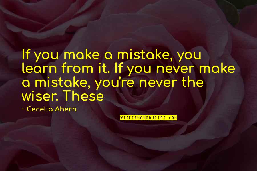 The Messenger Sophie Quotes By Cecelia Ahern: If you make a mistake, you learn from