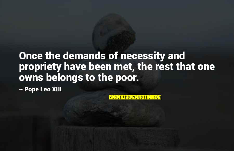 The Met Quotes By Pope Leo XIII: Once the demands of necessity and propriety have
