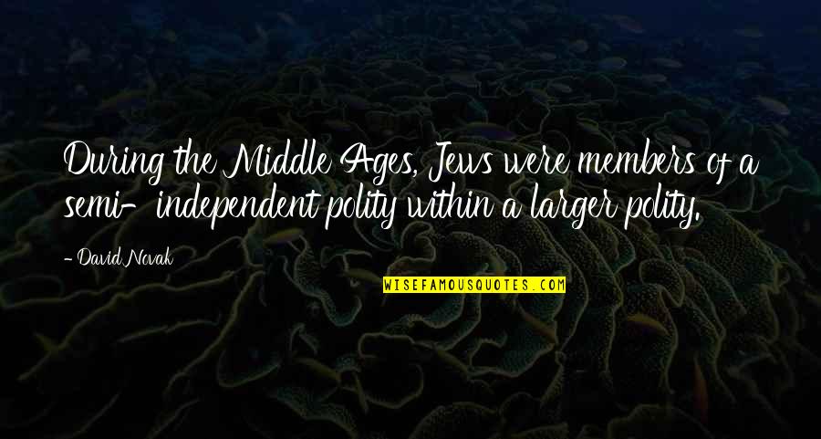 The Middle Ages Quotes By David Novak: During the Middle Ages, Jews were members of The Middle Ages Quotes By David Novak: During the Middle Ages, Jews were members of