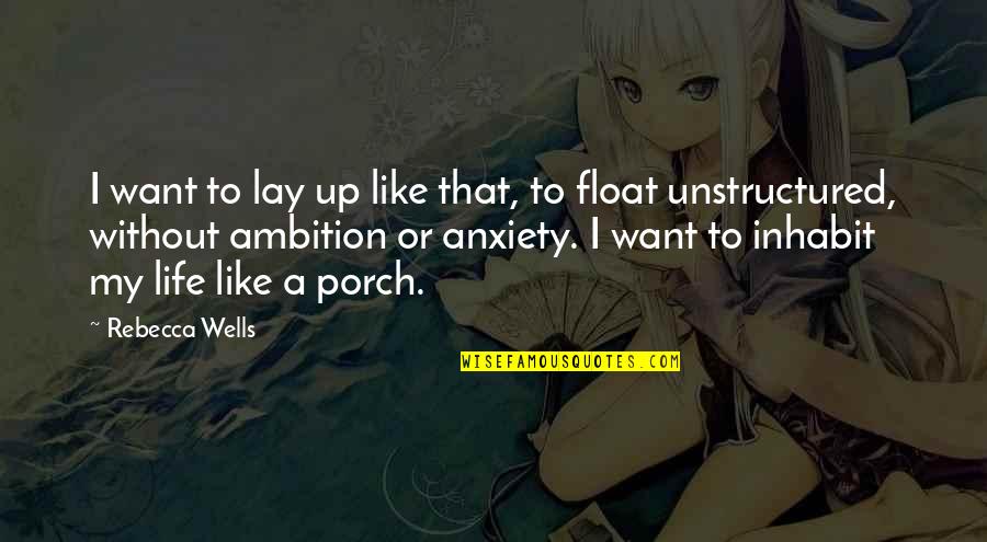 The Middle Child Quotes By Rebecca Wells: I want to lay up like that, to The Middle Child Quotes By Rebecca Wells: I want to lay up like that, to