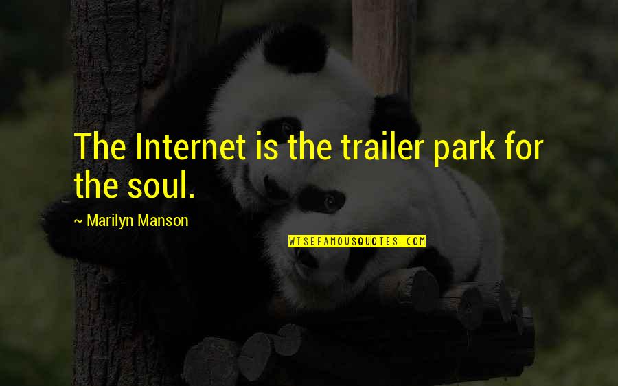 The Middle Length Quotes By Marilyn Manson: The Internet is the trailer park for the