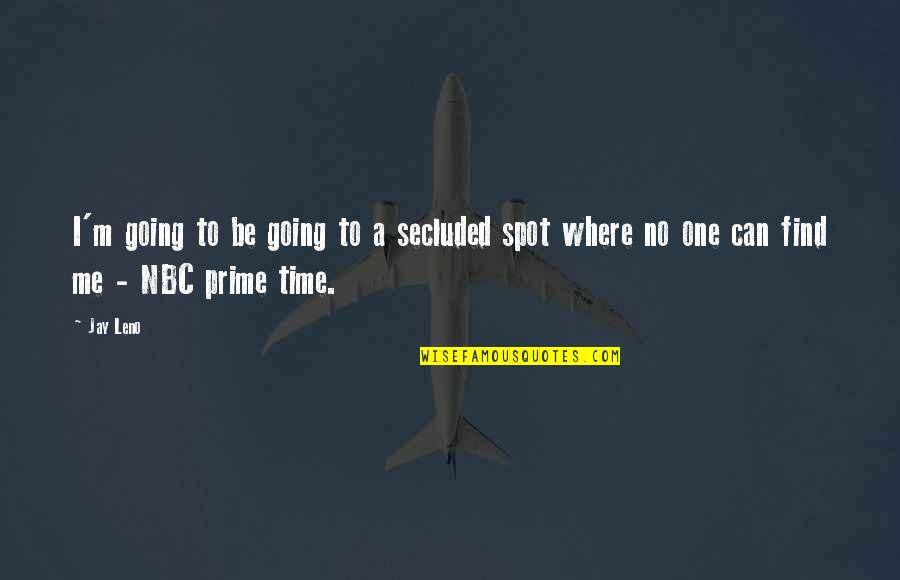 The Middle Tv Show Funny Quotes By Jay Leno: I'm going to be going to a secluded