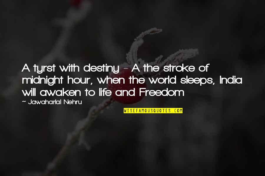 The Midnight Hour Quotes By Jawaharlal Nehru: A tyrst with destiny - A the stroke