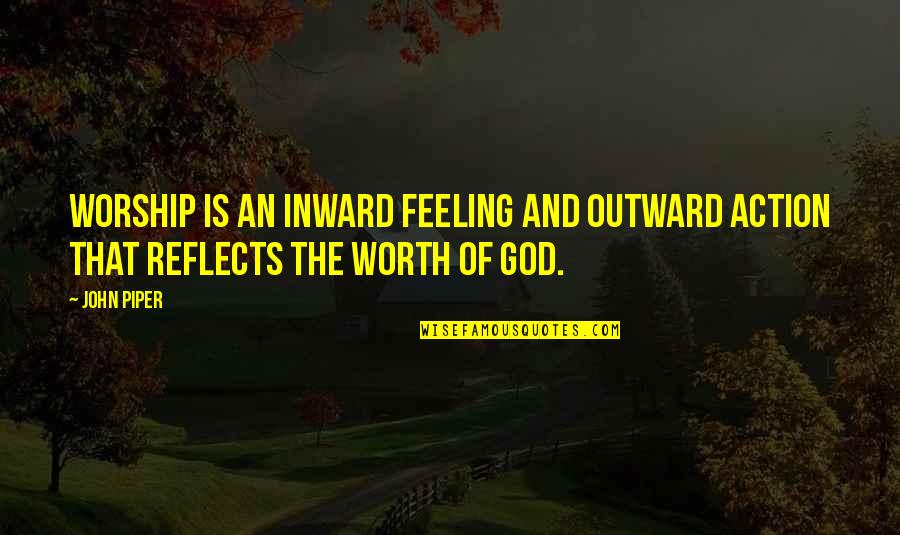 The Midnight Sun Quotes By John Piper: Worship is an inward feeling and outward action