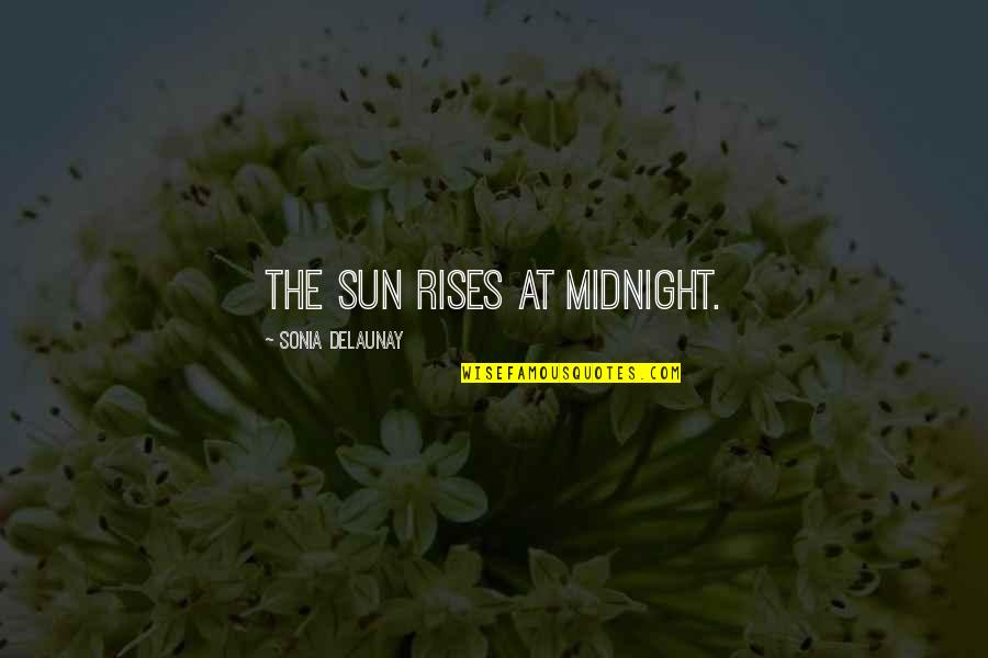 The Midnight Sun Quotes By Sonia Delaunay: The sun rises at midnight.