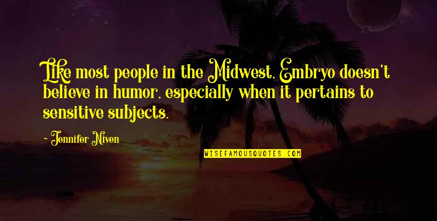 The Midwest Quotes By Jennifer Niven: Like most people in the Midwest, Embryo doesn't