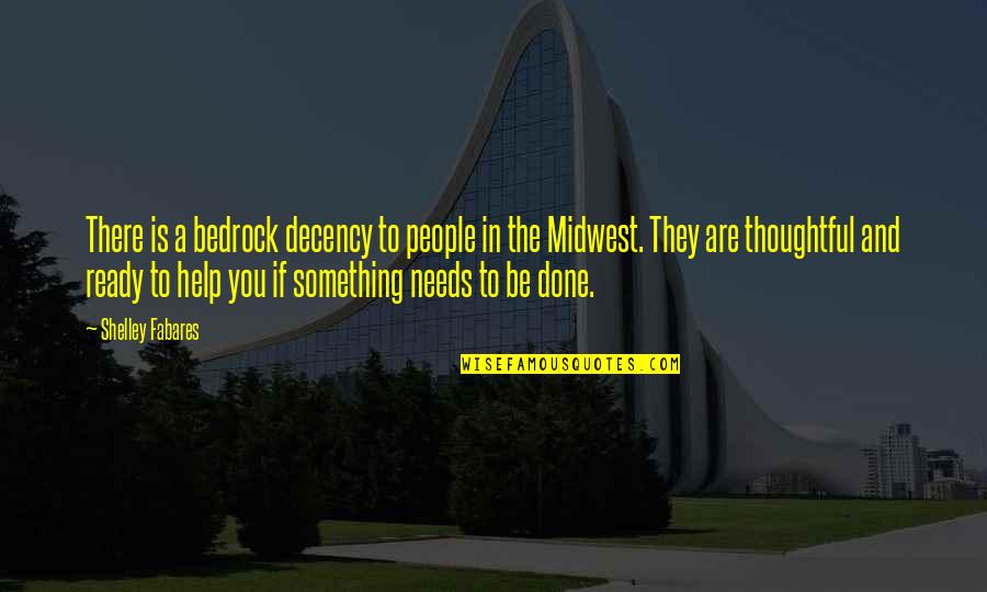 The Midwest Quotes By Shelley Fabares: There is a bedrock decency to people in