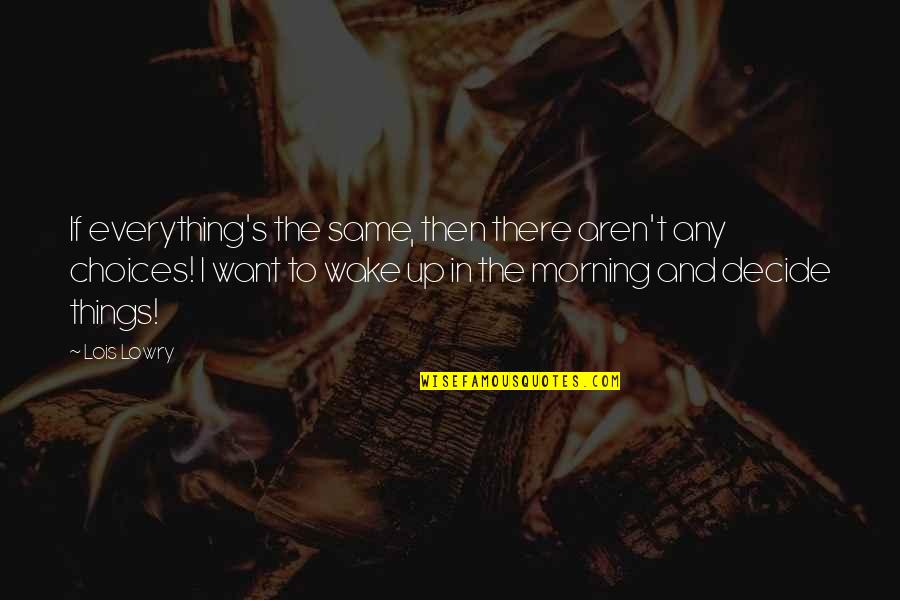 The Mighty Atom Quotes By Lois Lowry: If everything's the same, then there aren't any The Mighty Atom Quotes By Lois Lowry: If everything's the same, then there aren't any