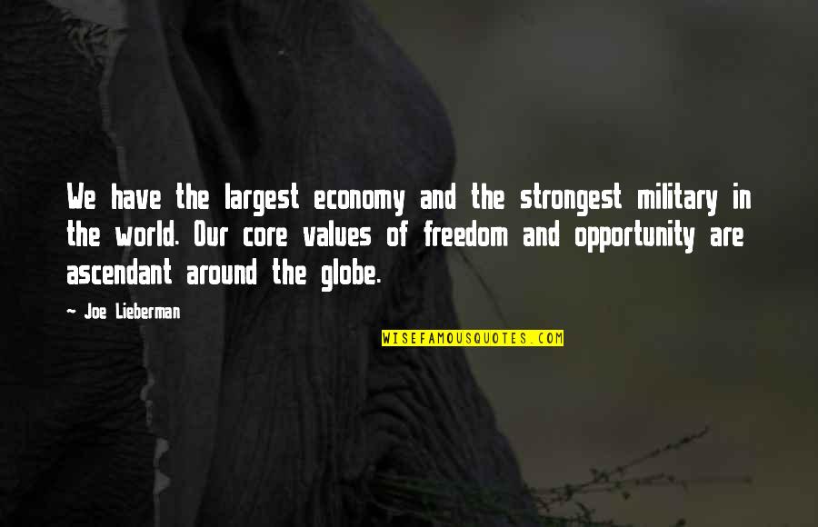 The Military And Freedom Quotes By Joe Lieberman: We have the largest economy and the strongest