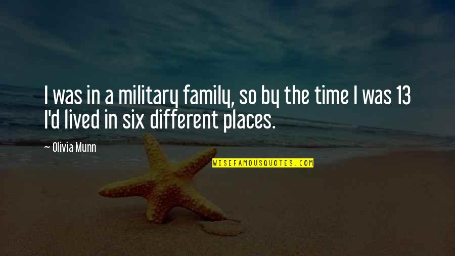 The Military Family Quotes By Olivia Munn: I was in a military family, so by