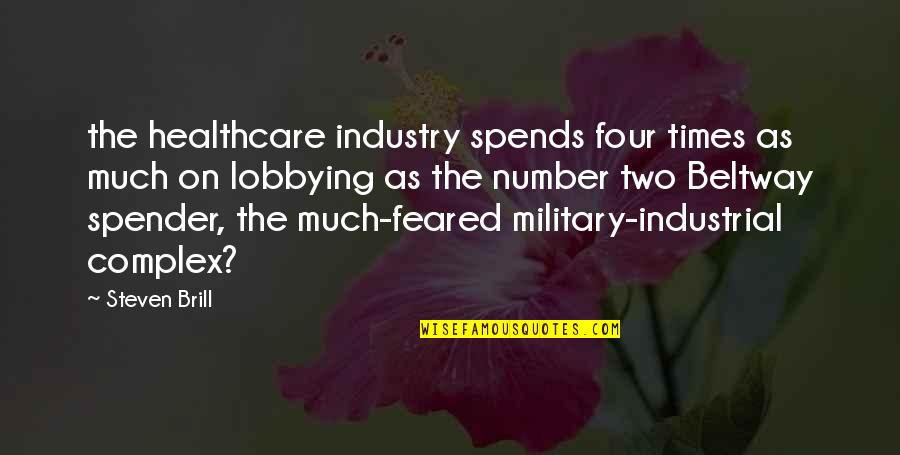 The Military Industrial Complex Quotes By Steven Brill: the healthcare industry spends four times as much
