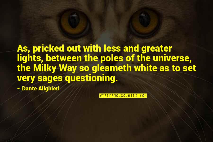 The Milky Way Quotes By Dante Alighieri: As, pricked out with less and greater lights, The Milky Way Quotes By Dante Alighieri: As, pricked out with less and greater lights,