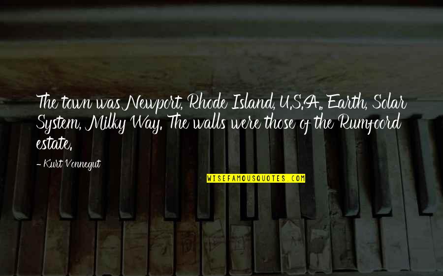 The Milky Way Quotes By Kurt Vonnegut: The town was Newport, Rhode Island, U.S.A., Earth, The Milky Way Quotes By Kurt Vonnegut: The town was Newport, Rhode Island, U.S.A., Earth,