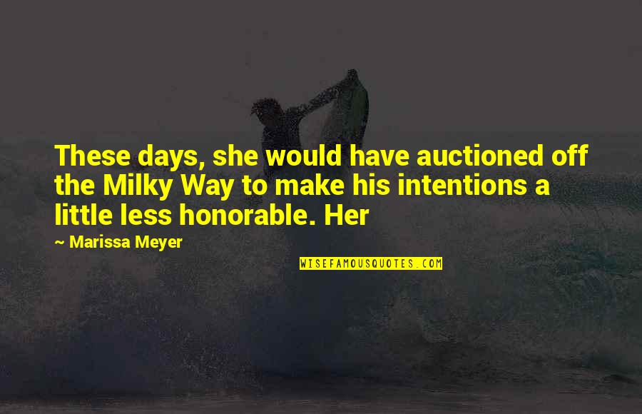 The Milky Way Quotes By Marissa Meyer: These days, she would have auctioned off the