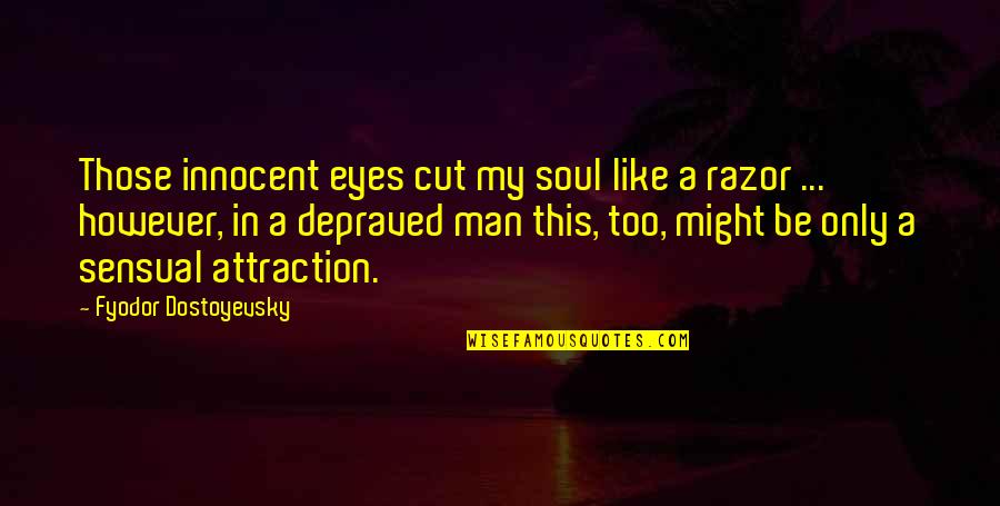 The Millenium Quotes By Fyodor Dostoyevsky: Those innocent eyes cut my soul like a