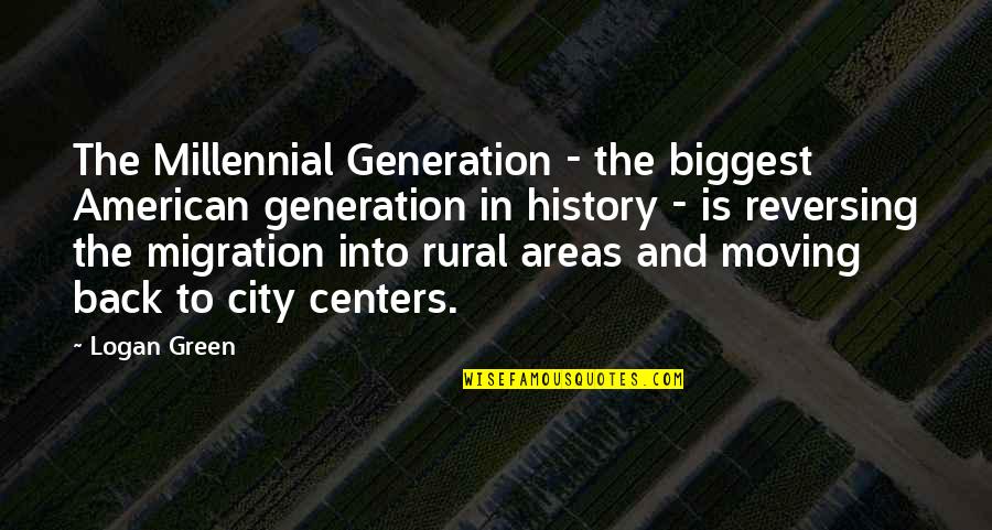 The Millennial Generation Quotes By Logan Green: The Millennial Generation - the biggest American generation