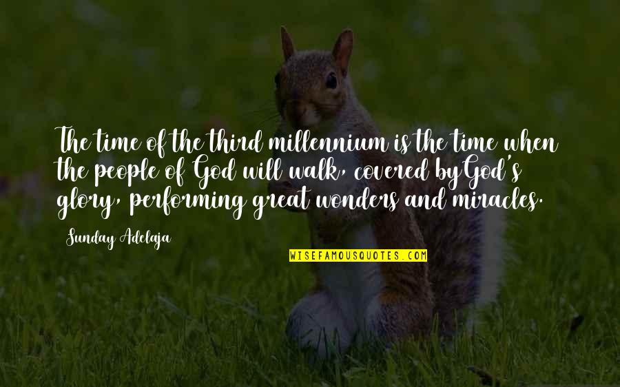 The Millennium Quotes By Sunday Adelaja: The time of the third millennium is the