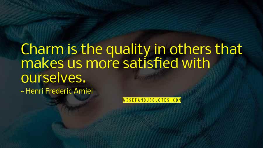 The Miller's Tale Courtly Love Quotes By Henri Frederic Amiel: Charm is the quality in others that makes