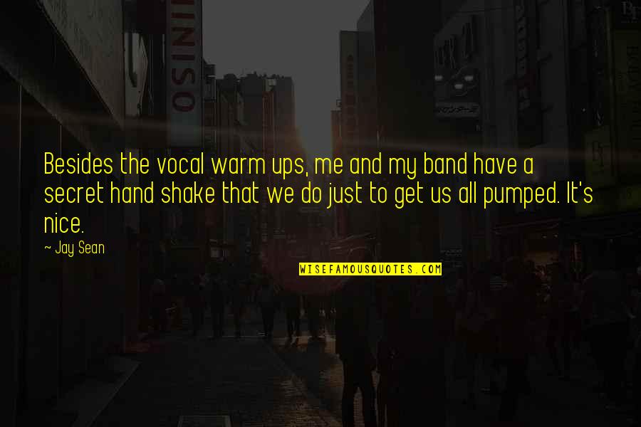 The Miller's Tale Quotes By Jay Sean: Besides the vocal warm ups, me and my The Miller's Tale Quotes By Jay Sean: Besides the vocal warm ups, me and my