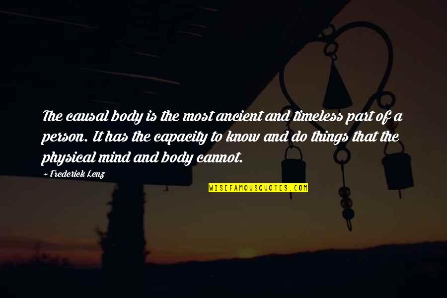 The Mind And Body Quotes By Frederick Lenz: The causal body is the most ancient and