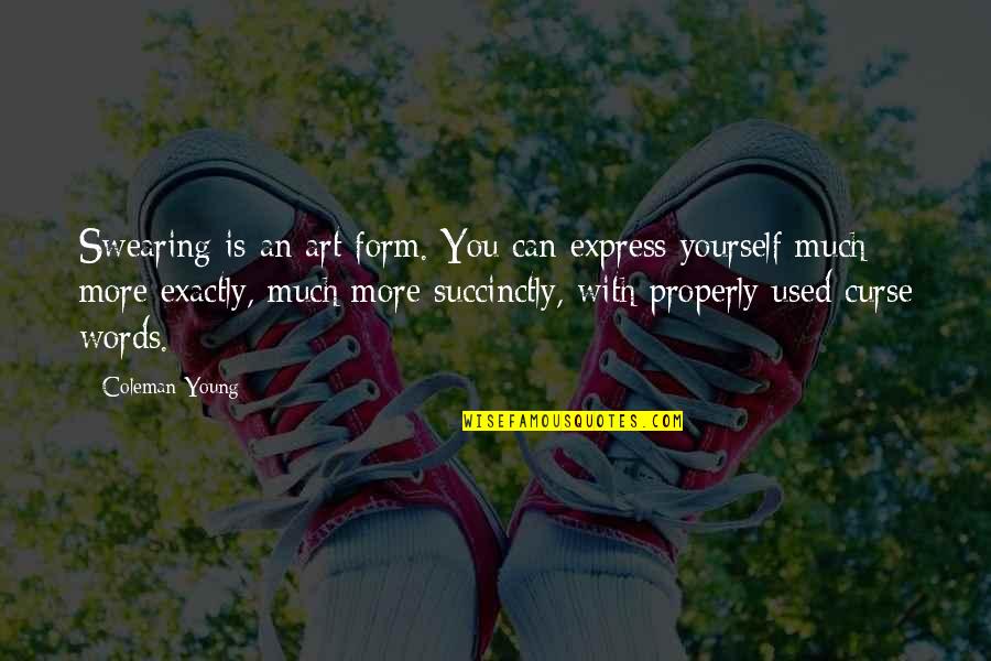 The Mind Body Connection Quotes By Coleman Young: Swearing is an art form. You can express