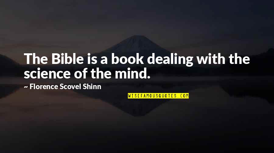 The Mind In The Bible Quotes By Florence Scovel Shinn: The Bible is a book dealing with the
