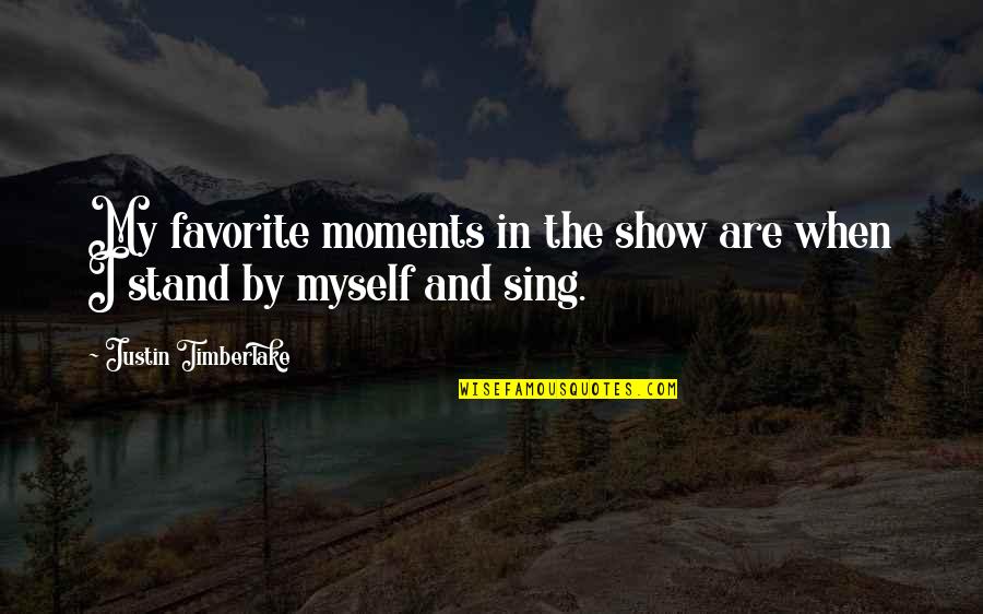 The Mind Of A Criminal Quotes By Justin Timberlake: My favorite moments in the show are when The Mind Of A Criminal Quotes By Justin Timberlake: My favorite moments in the show are when