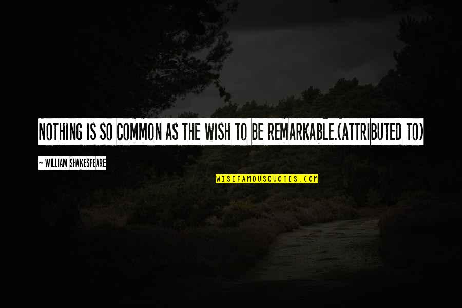 The Mind Of A Criminal Quotes By William Shakespeare: Nothing is so common as the wish to The Mind Of A Criminal Quotes By William Shakespeare: Nothing is so common as the wish to