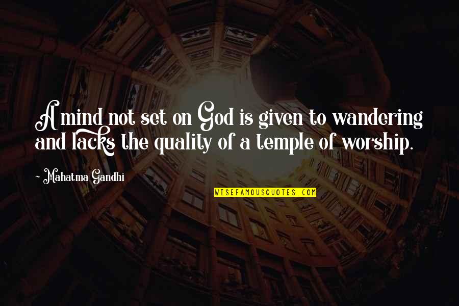 The Mind Of God Quotes By Mahatma Gandhi: A mind not set on God is given