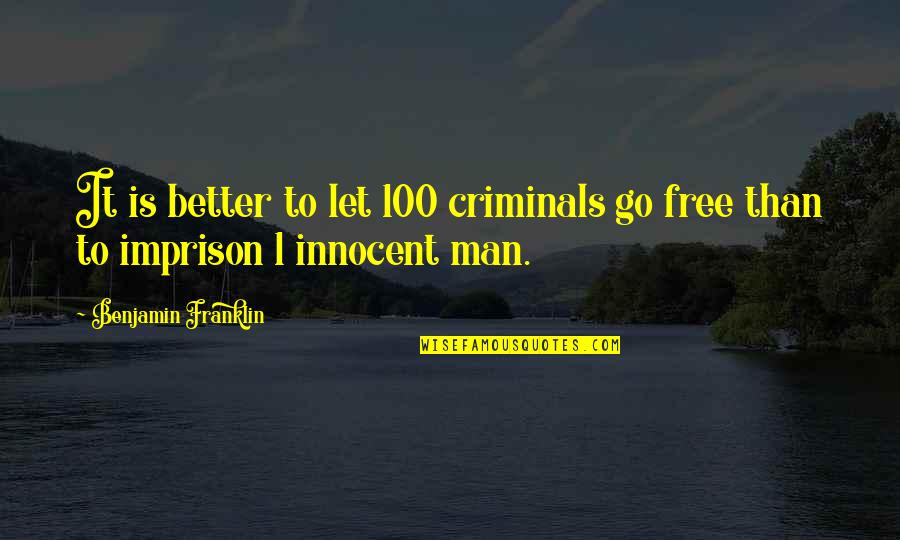 The Mind Unleashed Picture Quotes By Benjamin Franklin: It is better to let 100 criminals go