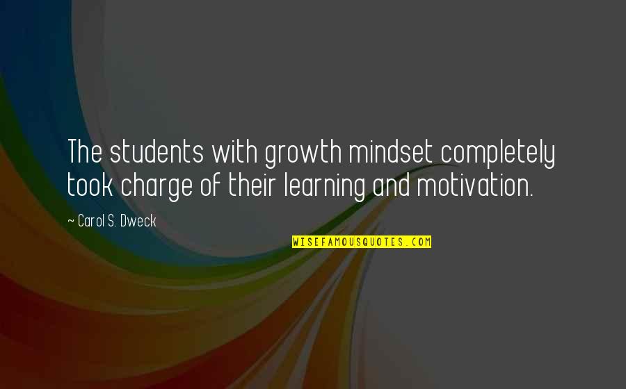 The Mindset Quotes By Carol S. Dweck: The students with growth mindset completely took charge