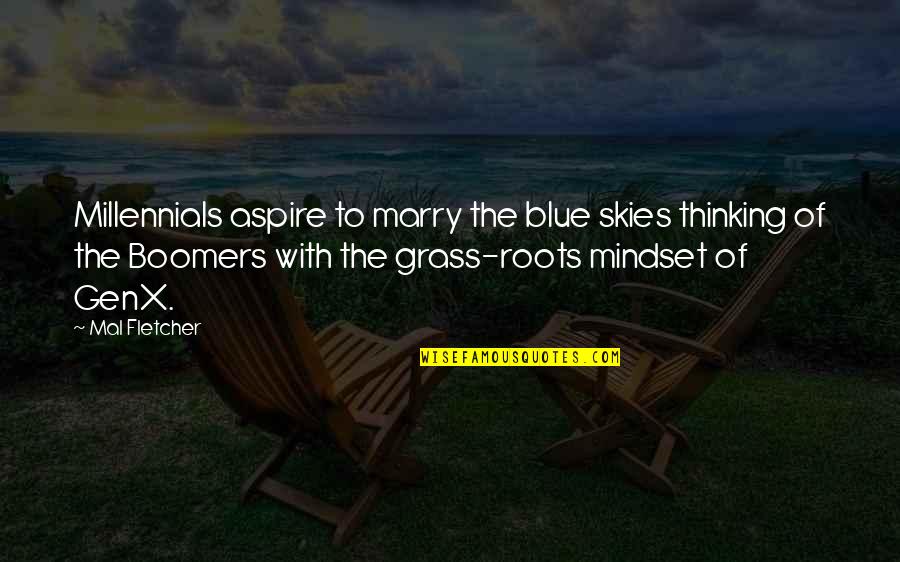 The Mindset Quotes By Mal Fletcher: Millennials aspire to marry the blue skies thinking