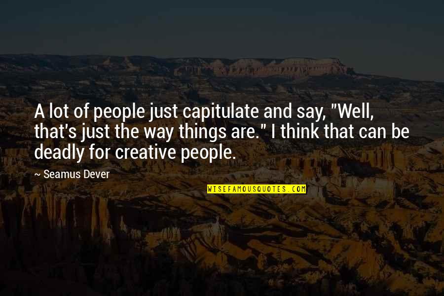 The Mindy Project Season 2 Episode 5 Quotes By Seamus Dever: A lot of people just capitulate and say,