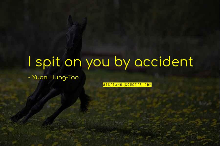 The Minimalist Netflix Quotes By Yuan Hung-Tao: I spit on you by accident The Minimalist Netflix Quotes By Yuan Hung-Tao: I spit on you by accident