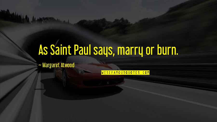 The Minister Black Veil Romanticism Quotes By Margaret Atwood: As Saint Paul says, marry or burn.